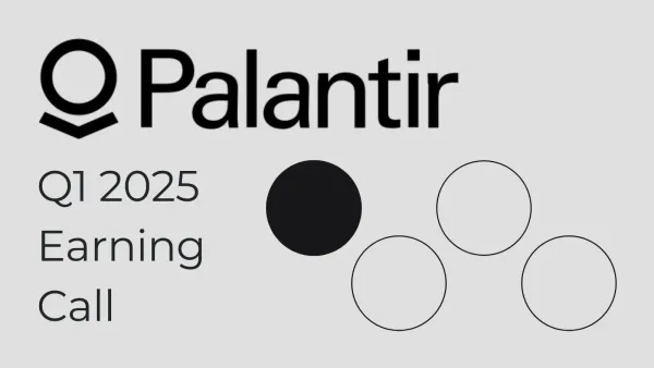 美股｜Palantir (PLTR) 2025 Q1 財報會議 - 美國業務強勁增長，上調全年財測，但為什麼股價下跌？